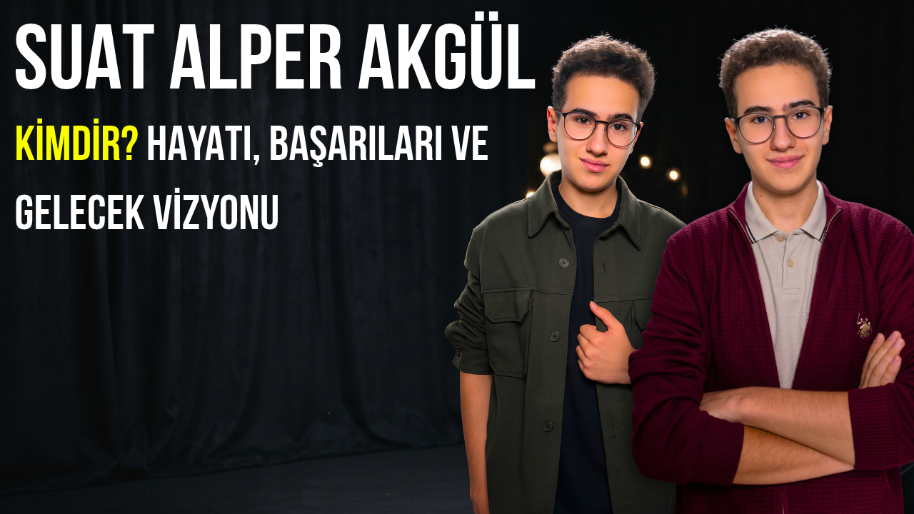 SUAT ALPER AKGÜL KİMDİR? HAYATI, ÇALIŞMALARI VE KARİYERİ
